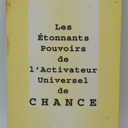 Les étonnants pouvoirs de l'Activateur Universel de CHANCE - P. R. Nelch - livre
