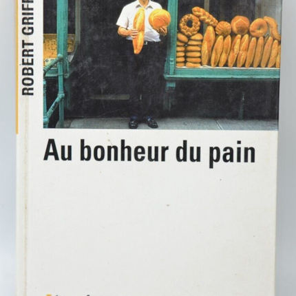 The Happiness of Bread - Robert Griffon - 2001 - book