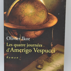 The Four Days of Amerigo Vespucci - Olivier Ikor - 2011 - book