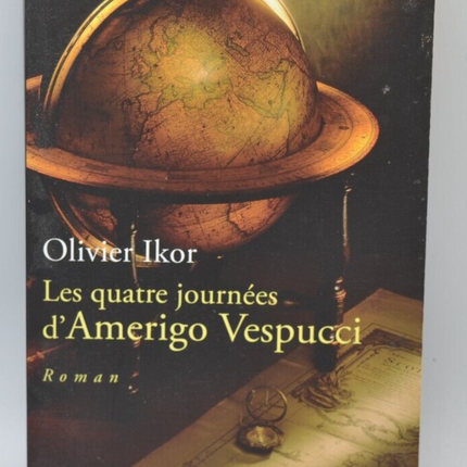 The Four Days of Amerigo Vespucci - Olivier Ikor - 2011 - book