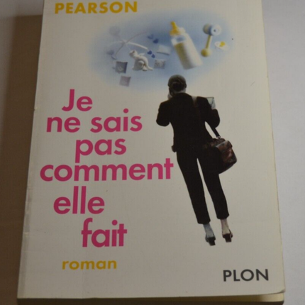 Je ne sais pas comment elle fait - Allison Pearson - livre