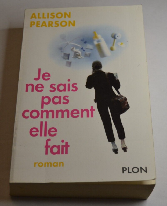 Je ne sais pas comment elle fait - Allison Pearson - livre
