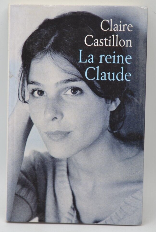 La Reine Claude - Claire Castillon - livre