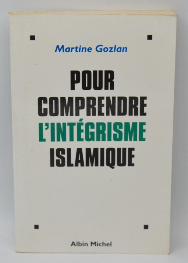 Pour comprendre l'intégrisme islamique - Martine Gozlan - 1995 - livre
