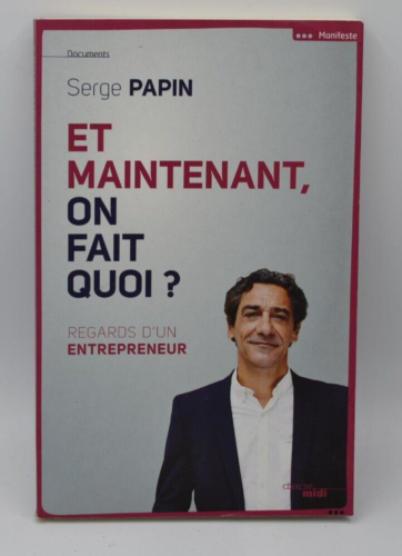 Et maintenant on fait quoi ? - Serge Papin - livre