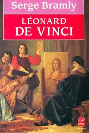 Léonard de Vinci - Serge Bramly - Biographie historique du génie de la Renaissance - livre