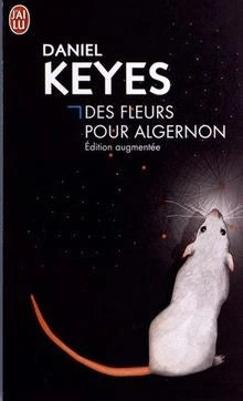 Des fleurs pour Algernon – Daniel Keyes – Grand classique de science-fiction et réflexion sur l’intelligence - livre